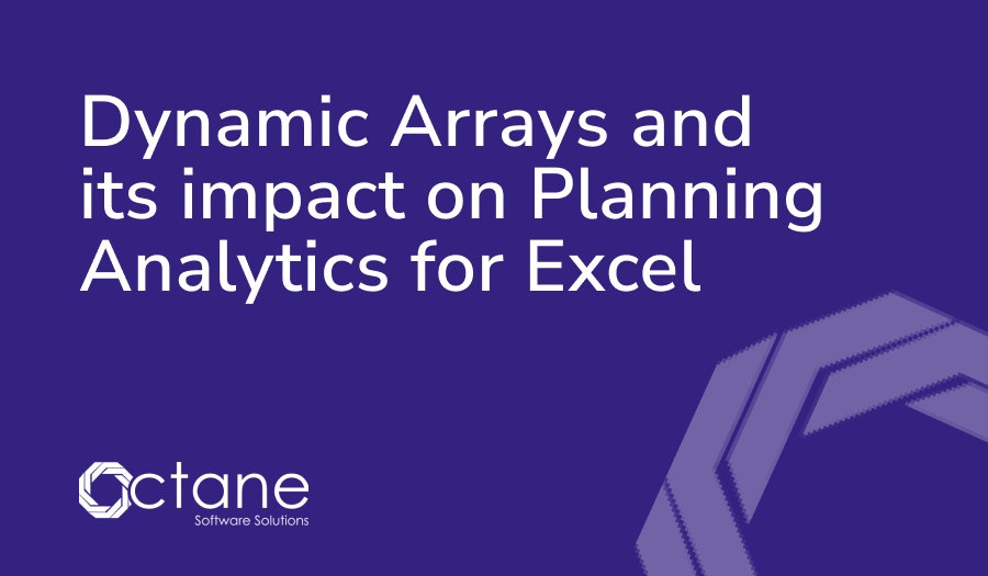 Dynaimc Arrays and Its Impact on Planning Analyics for Excel