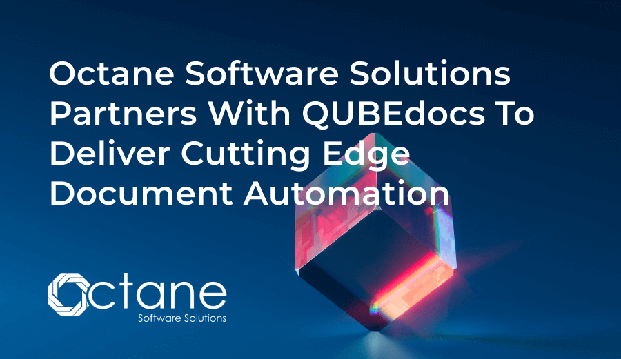 Octane Software Solution Partner With QUBEdocs to Deliver Cutting Edge
